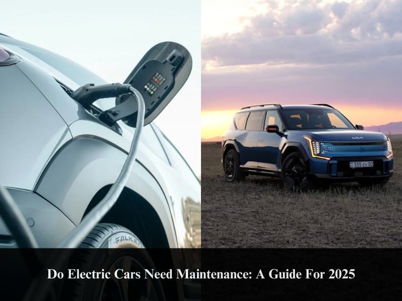 Do Electric Cars Need Maintenance: A Guide For 2025