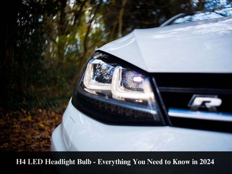 H4 LED Headlight Bulb - Everything You Need to Know in 2024