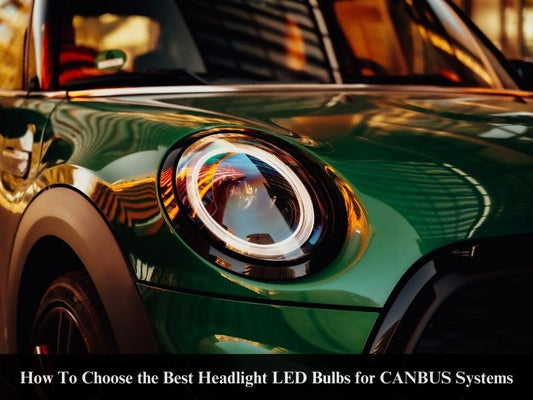 How To Choose the Best Headlight LED Bulbs for CANBUS Systems