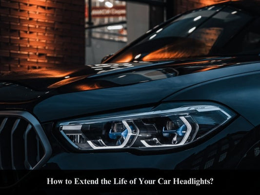 How to Extend the Life of Your Car Headlights?