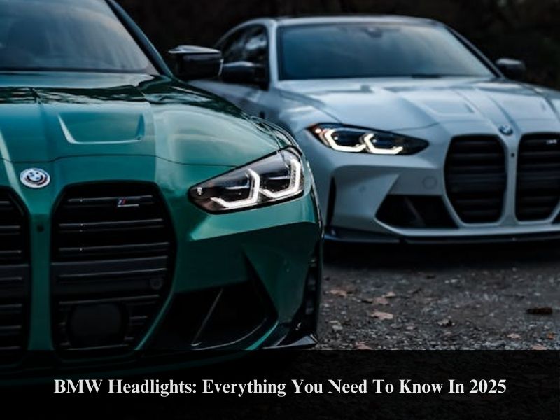 BMW Headlights: Everything You Need To Know In 2025