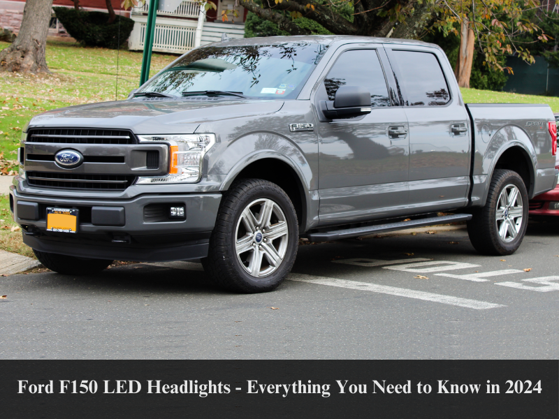 Ford F150 LED Headlights - Everything You Need to Know in 2024